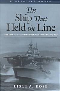 The Ship That Held the Line: The U.S.S. Hornet and the First Year of the Pacific War (Paperback)