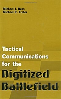 Tactical Communications Architectures for the Digitized Battlefield (Hardcover)