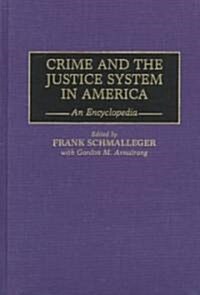Crime and the Justice System in America: An Encyclopedia (Hardcover)