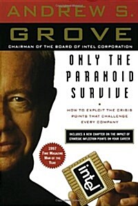 Only the Paranoid Survive: How to Exploit the Crisis Points That Challenge Every Company (Paperback)