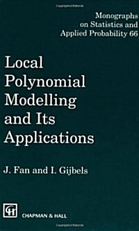 Local Polynomial Modelling and Its Applications : Monographs on Statistics and Applied Probability 66 (Hardcover)