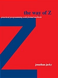 The Way of Z : Practical Programming with Formal Methods (Paperback)