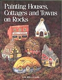 Painting Houses, Cottages and Towns on Rocks (Paperback)