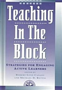 Teaching in the Block : Strategies for Engaging Active Learners (Paperback)