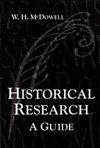 Historical Research : A Guide for Writers of Dissertations, Theses, Articles and Books (Paperback)