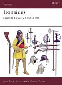 Ironsides : English Cavalry 1588-1688 (Paperback)