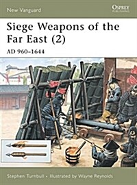 Siege Weapons of the Far East (2) : AD 960-1644 (Paperback)