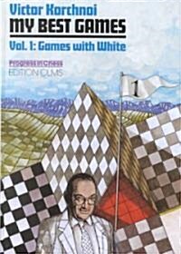 My Best Games: Volume 1: Games with White (Hardcover)