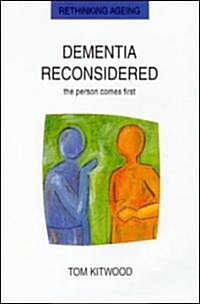 Dementia Reconsidered: The Person Comes First (Paperback)