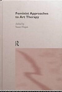 Feminist Approaches to Art Therapy (Hardcover)