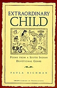 Extraordinary Child: Poems from a South Indian Devotional Genre (Paperback)