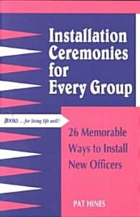 Installation Ceremonies for Every Group (Paperback)