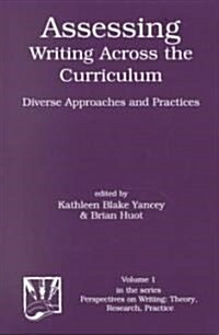 Assessing Writing Across the Curriculum: Diverse Approaches and Practices (Paperback)