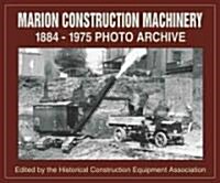 Marion Construction Machinery: 1884-1975 Photo Archive (Paperback)