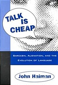 Talk Is Cheap: Sarcasm, Alienation, and the Evolution of Language (Paperback)