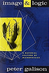 Image and Logic: A Material Culture of Microphysics (Paperback)