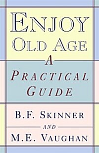 Enjoy Old Age: A Practical Guide (Paperback)