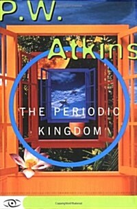 The Periodic Kingdom: A Journey Into the Land of the Chemical Elements (Paperback)