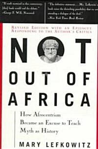 Not Out of Africa: How Afrocentrism Became an Excuse to Teach Myth as History (Paperback)