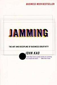 Jamming: Art and Discipline of Corporate Creativity, the (Paperback)