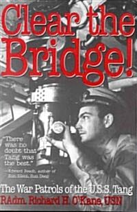 Clear the Bridge!: The War Patrols of the U.S.S. Tang (Paperback)