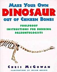 Make Your Own Dinosaur Out of Chicken Bones (Paperback)