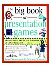 The Big Book of Presentation Games: Wake-Em-Up Tricks, Icebreakers, and Other Fun Stuff (Paperback)
