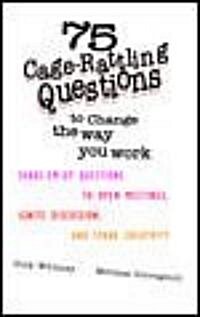75 Cage Rattling Questions to Change the Way You Work: Shake-Em-Up Questions to Open Meetings, Ignite Discussion, and Spark Creativity (Paperback)