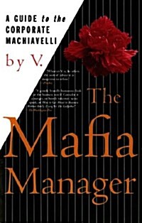 The Mafia Manager: A Guide to the Corporate Machiavelli (Paperback)