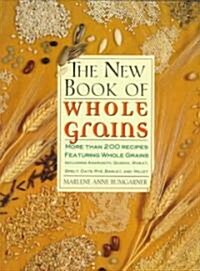 The New Book of Whole Grains: More Than 200 Recipes Featuring Whole Grains (Paperback, St Martins Gri)