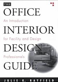 The Office Interior Design Guide: An Introduction for Facility and Design Professionals (Paperback)