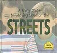 A Kids Guide to Staying Safe on the Streets (Library)