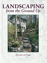 Landscaping from the Ground Up (Paperback)