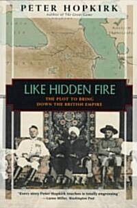 Like Hidden Fire: The Plot to Bring Down the British Empire (Paperback)