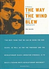 The Way the Wind Blew : A History of the Weather Underground (Paperback)