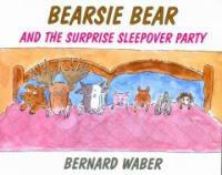 Bearsie Bear: and the surprise sleepover party