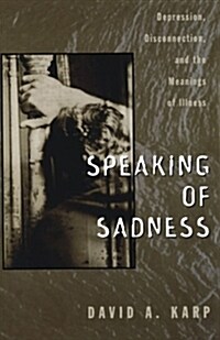 Speaking of Sadness: Depression, Disconnection, and the Meanings of Illness (Paperback, Revised)