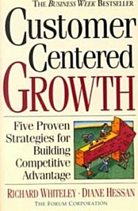 Customer-Centered Growth: Five Proven Strategies for Building Competitive Advantage (Paperback)