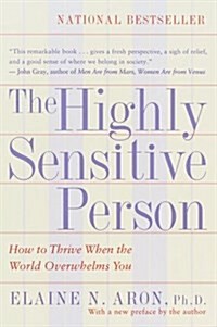 The Highly Sensitive Person: How to Thrive When the World Overwhelms You (Paperback)