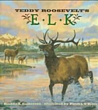 Teddy Roosevelts Elk (School & Library)