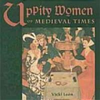 Uppity Women of Medieval Times (Paperback)