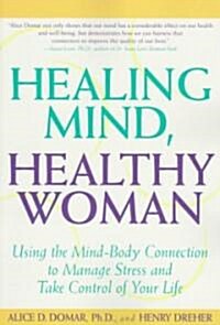 Healing Mind, Healthy Woman: Using the Mind-Body Connection to Manage Stress and Take Control of Your Life (Paperback)