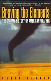 Braving the Elements: The Stormy History of American Weather (Paperback)