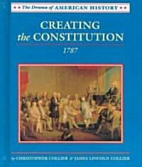 Creating the Constitution: 1787 (Library Binding)