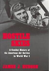 Hostile Skies: A Combat History of the American Air Service in World War I (Paperback)