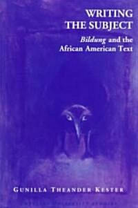 Writing the Subject: Bildung and the African American Text (Paperback, 2)