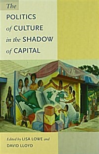 The Politics of Culture in the Shadow of Capital (Paperback)