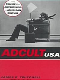 Adcult USA: The Triumph of Advertising in American Culture (Paperback, Revised)