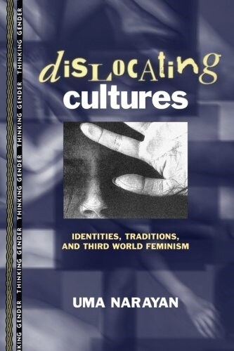 Dislocating Cultures : Identities, Traditions, and Third World Feminism (Paperback)