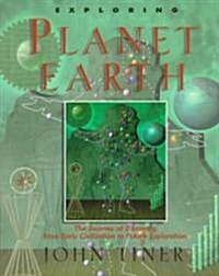 Exploring Planet Earth: The Journey of Discovery from Early Civilization to Future Exploration (Paperback)